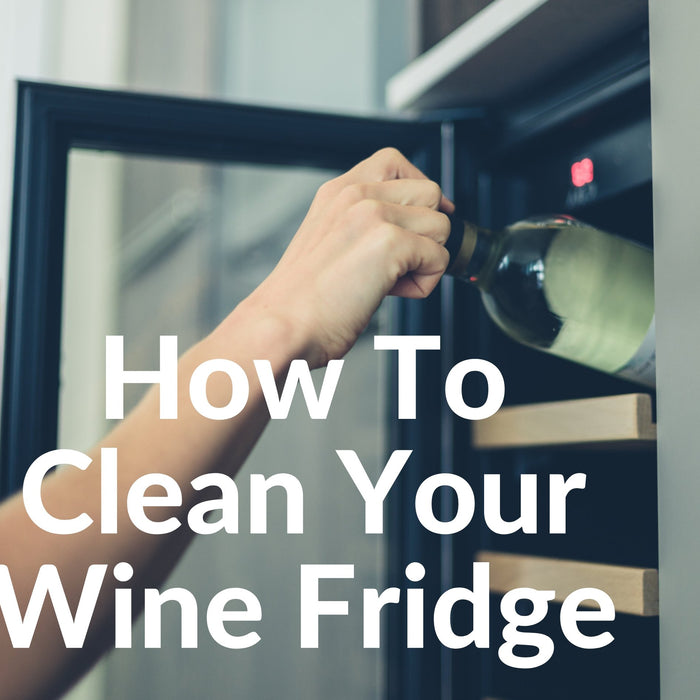 How To Clean Your Wine Fridge - Lushmist